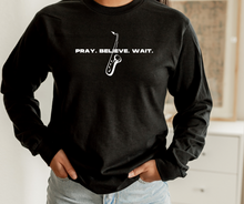 Load image into Gallery viewer, &quot;Pray, Believe, Wait&quot; Long Sleeve Tee
